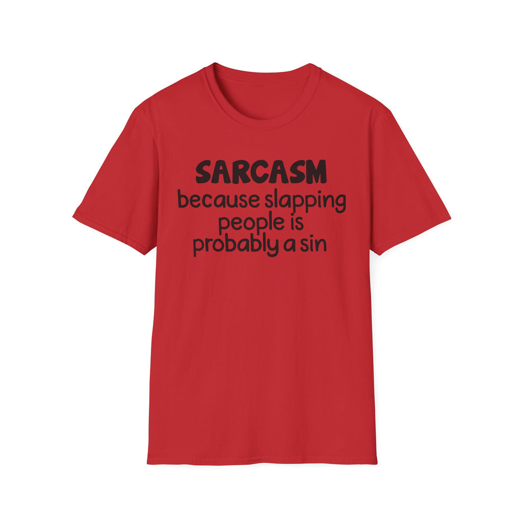 Sarcasm T-Shirt — "Sarcasm because slapping people is probably a sin" Funny Graphic Tee