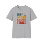 The Lord Knows I Tried T-Shirt
