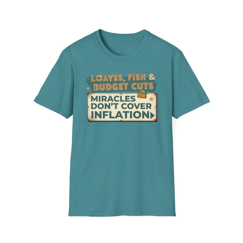 T‑Shirt — "Loaves, Fish & Budget Cuts: Miracles Don’t Cover Inflation"