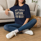 Not Today Satan I’m Busy T‑Shirt — Funny Christian Faith Graphic Tee
