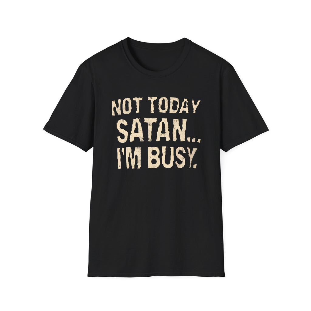 Not Today Satan I’m Busy T‑Shirt — Funny Christian Faith Graphic Tee