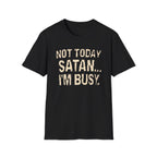 Not Today Satan I’m Busy T‑Shirt — Funny Christian Faith Graphic Tee