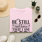 Be Still and Know That I Am God T-Shirt — Psalm 46:10 Christian Tee