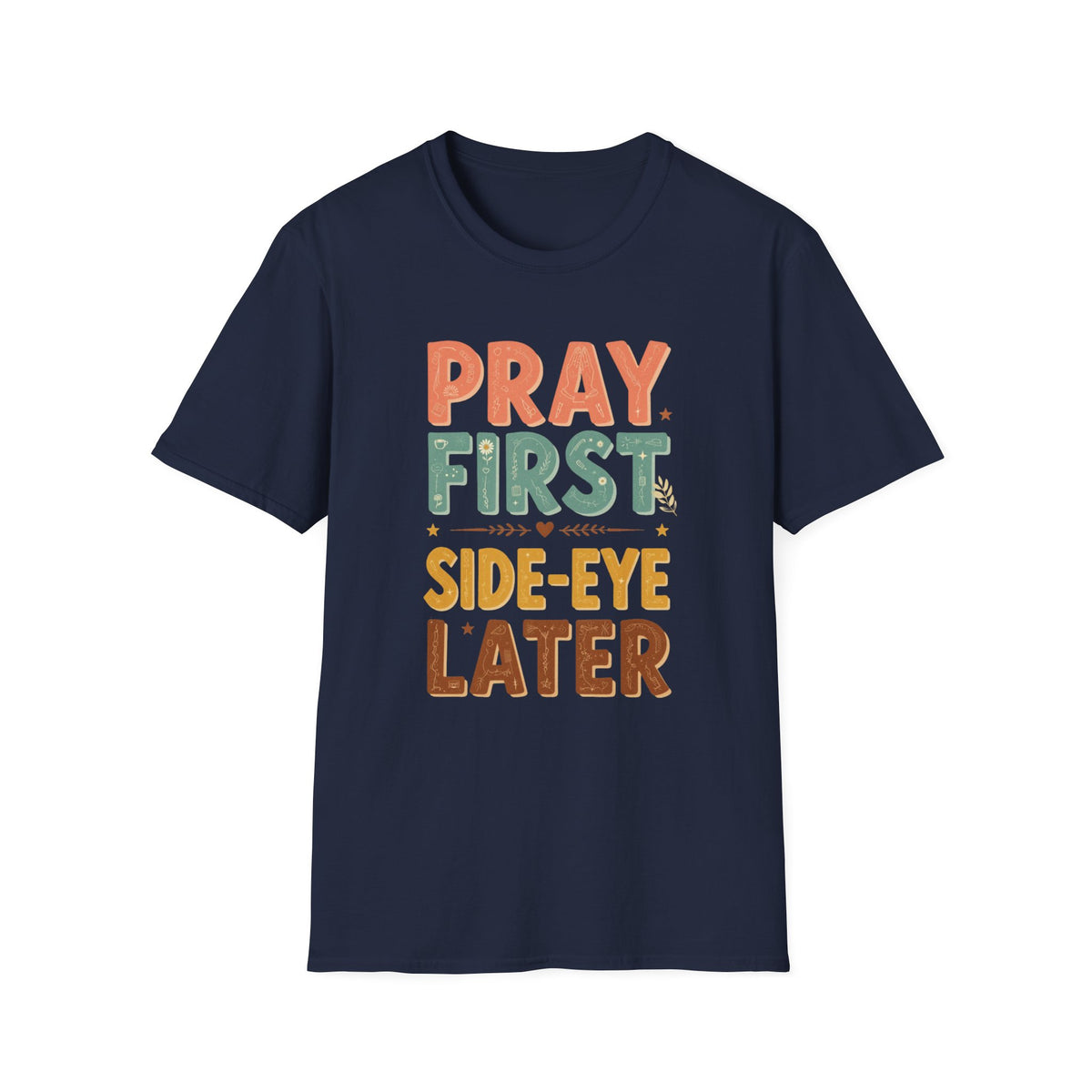 Pray First T‑Shirt — 'Pray First, Side‑Eye Later' Inspirational Graphic Tee