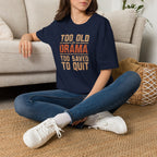 Too Old for Drama Tee — "Too Old Drama Too Saved To Quit" Vintage Graphic T-Shirt