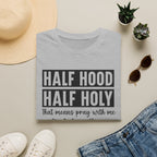 Half Hood Half Holy T-Shirt — Funny Christian Faith Graphic Tee (That Means Pray With Me)