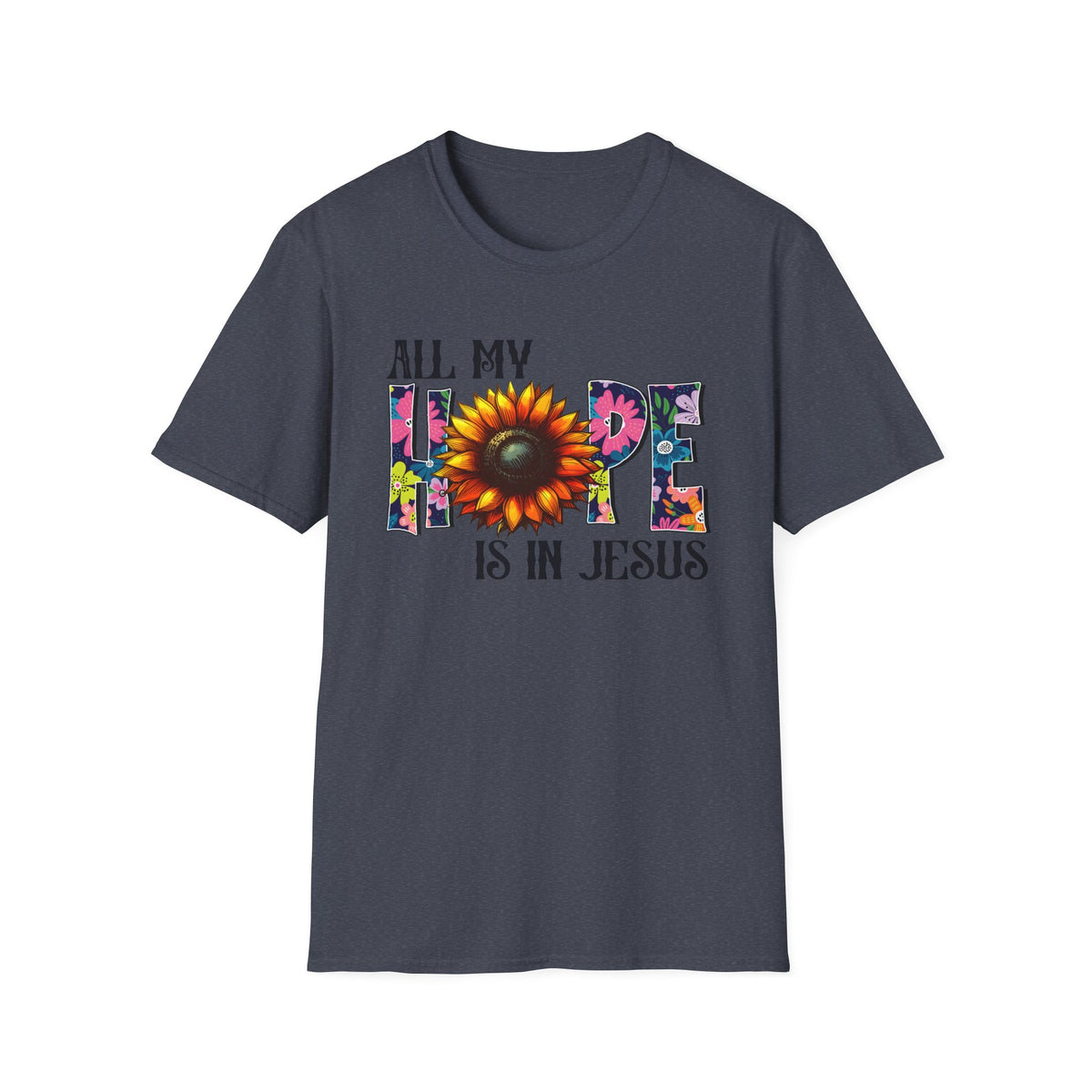 Faith T-Shirt — “All My Hope Is In Jesus” Sunflower Floral Design