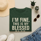Blessed Face T-Shirt — "I'm Fine. This Is My Blessed Face." Graphic Tee