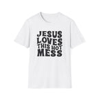 Christian Graphic T‑Shirt — "Jesus Loves This Hot Mess"