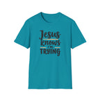 Jesus Knows I’m Trying Christian T-Shirt