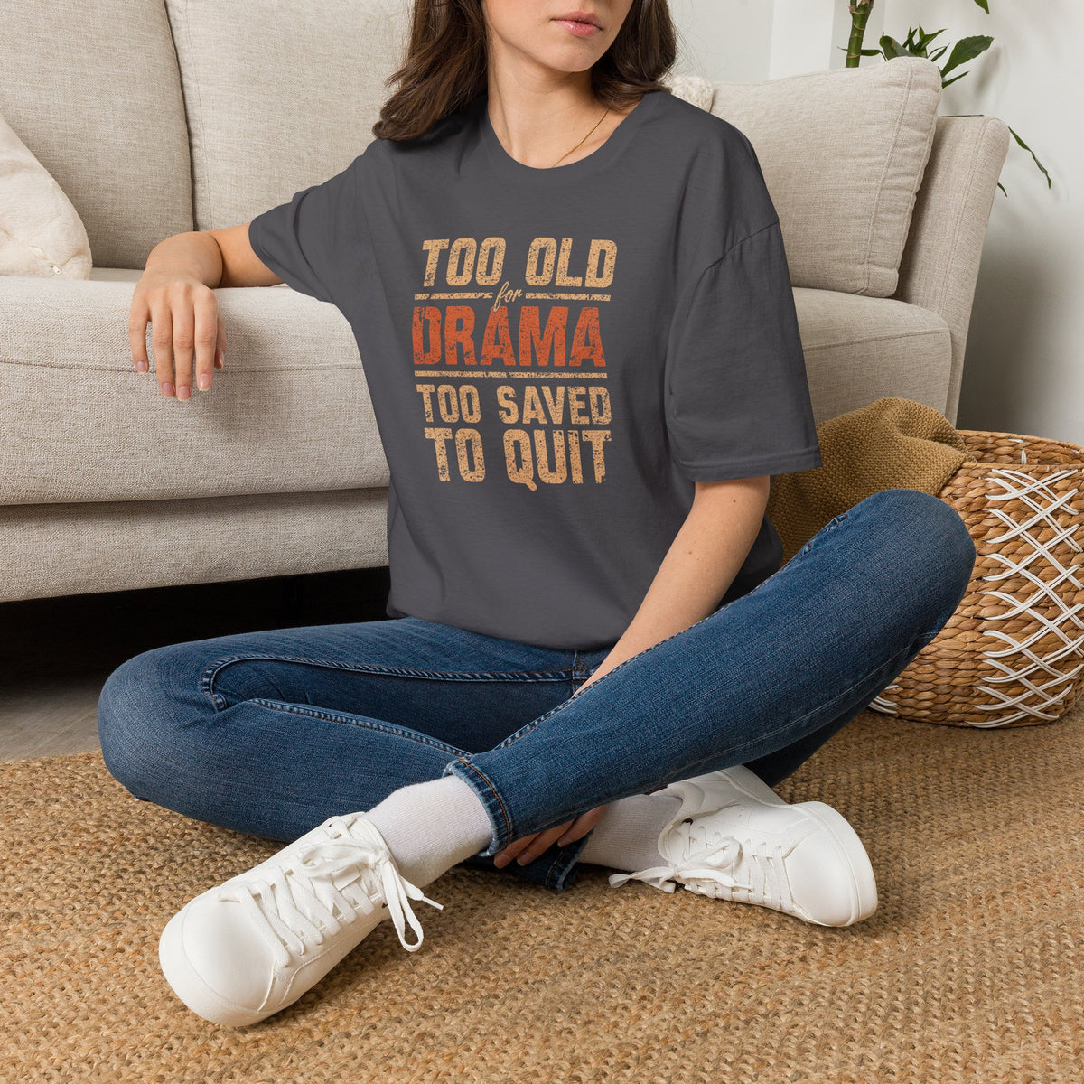 Too Old for Drama Tee — "Too Old Drama Too Saved To Quit" Vintage Graphic T-Shirt