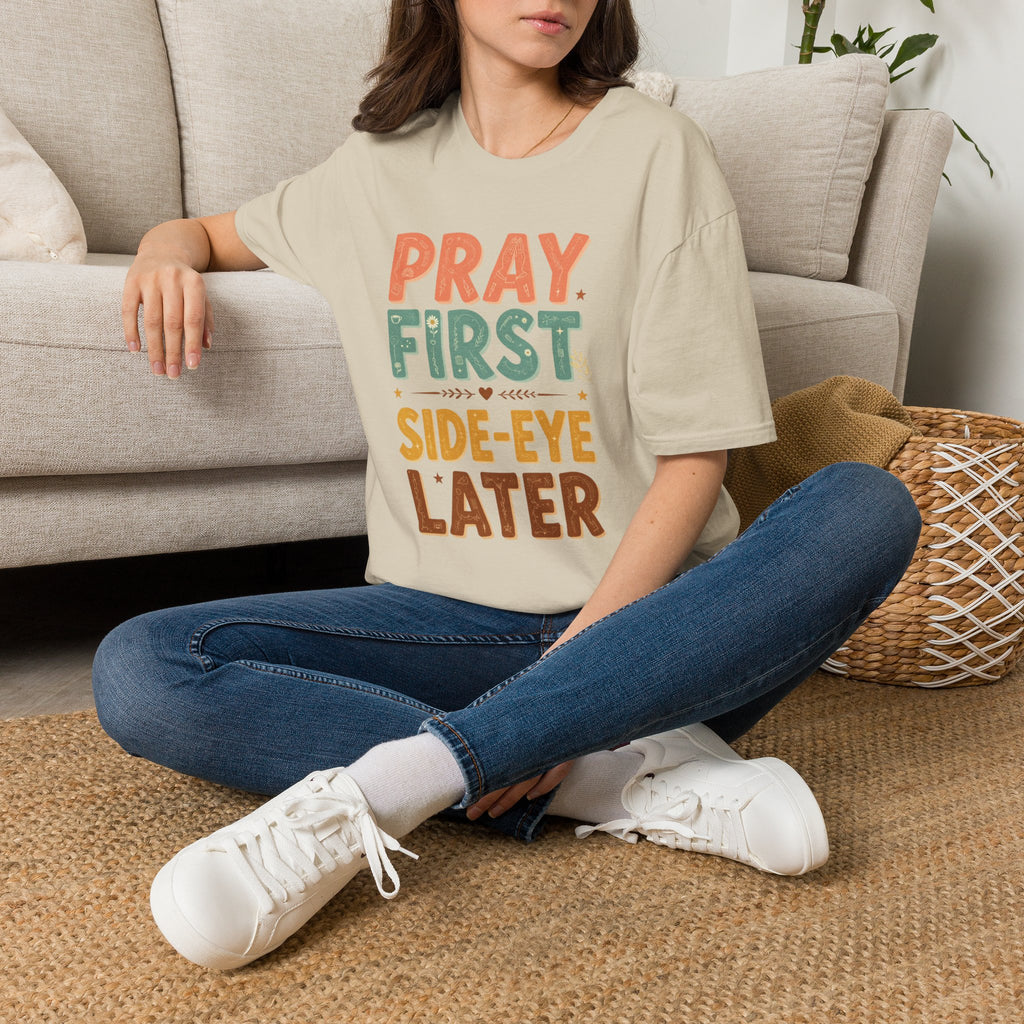 Pray First T‑Shirt — 'Pray First, Side‑Eye Later' Inspirational Graphic Tee