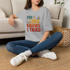 The Lord Knows I Tried T-Shirt