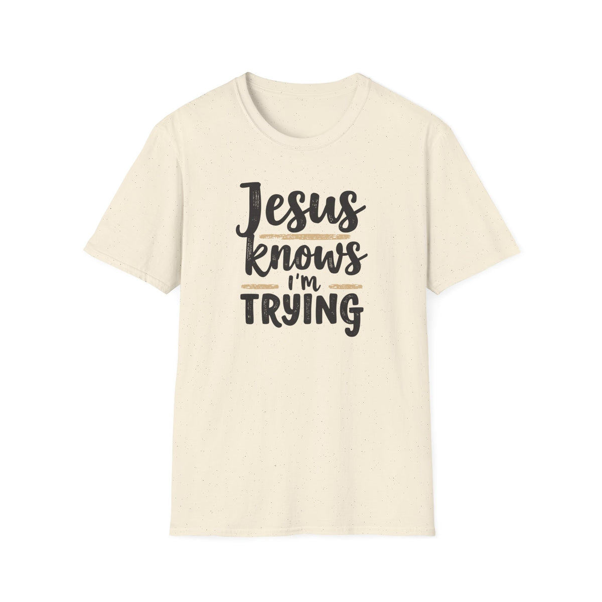 Jesus Knows I’m Trying Christian T-Shirt