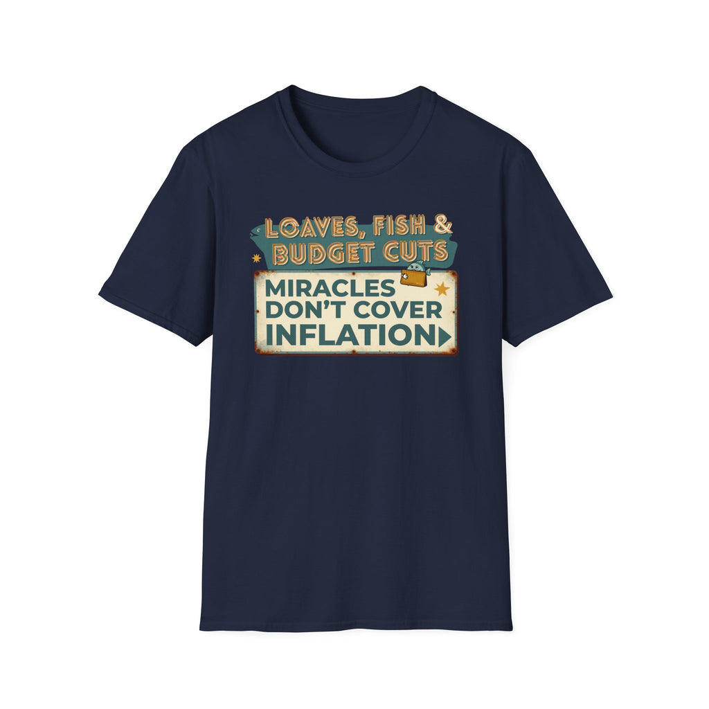 T‑Shirt — "Loaves, Fish & Budget Cuts: Miracles Don’t Cover Inflation"