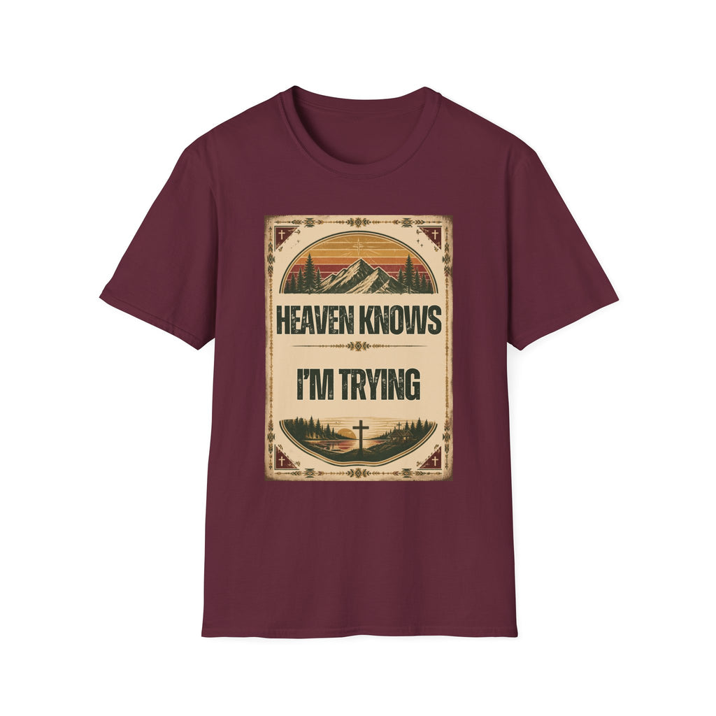 Heaven Knows I'm Trying T-Shirt