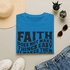 Faith Quote T-Shirt — “Faith does not make things easy, it makes them possible” Inspirational Christian Tee