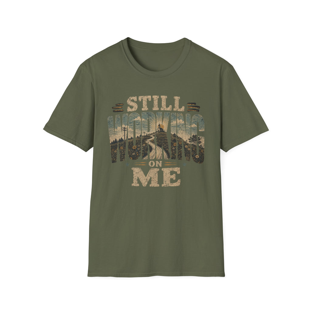Still Working On Me T-Shirt — Inspirational Self-Improvement Graphic Tee