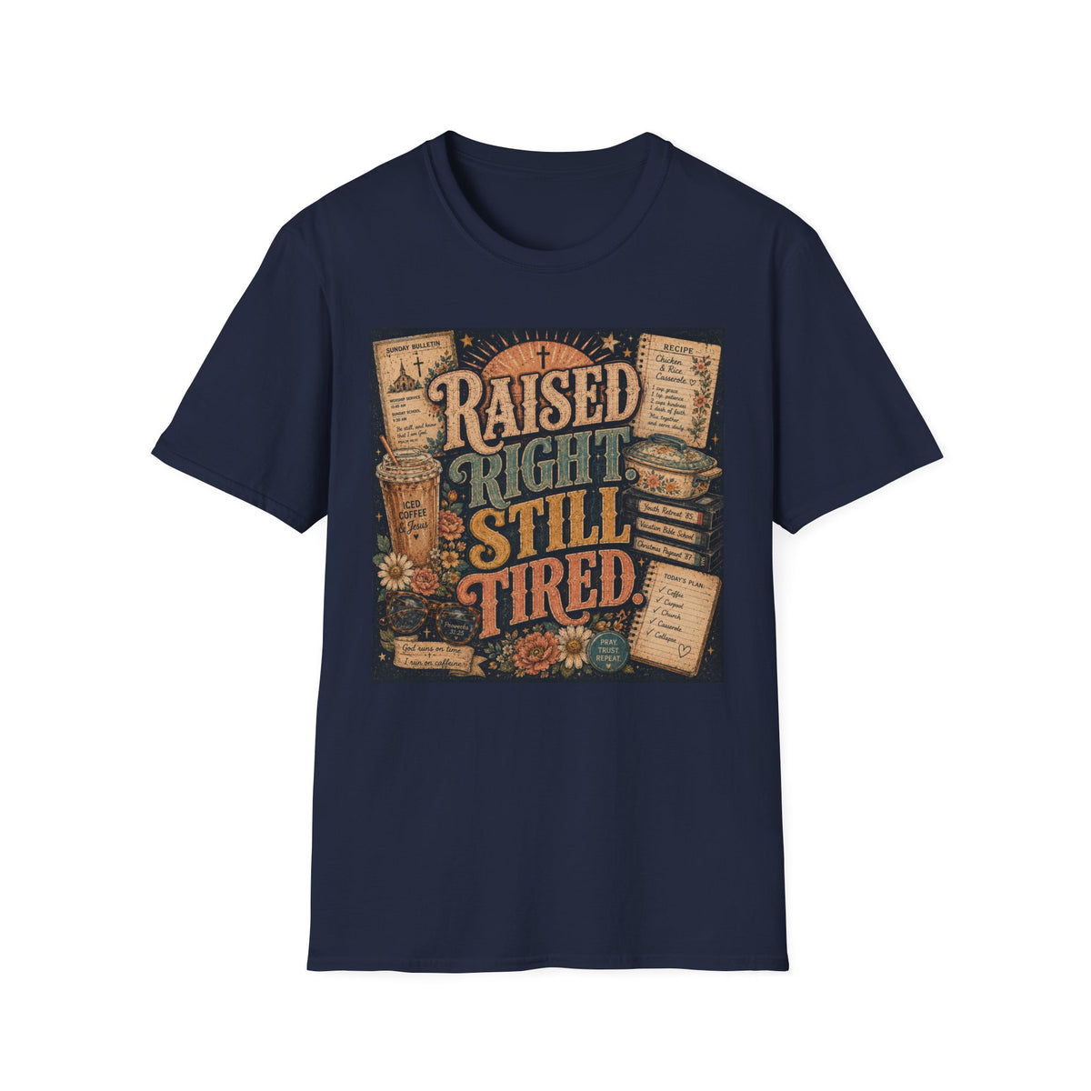 Raised Right Still Tired T-Shirt — Vintage Faith & Humor Christian Tee