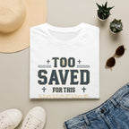 Too Saved For This Nonsense T‑Shirt