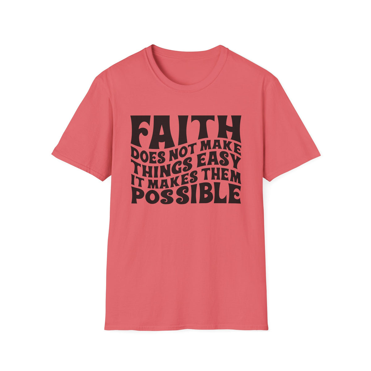 Faith Quote T-Shirt — “Faith does not make things easy, it makes them possible” Inspirational Christian Tee