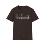 T-Shirt — "Stop Trying to Steal the Pen" Playful Nurse/Teacher Tee