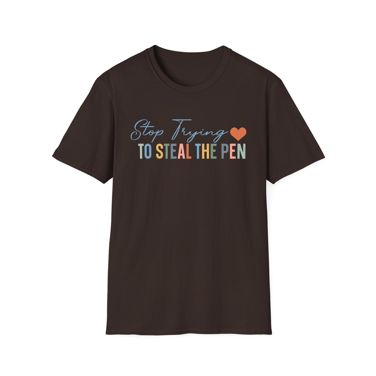T-Shirt — "Stop Trying to Steal the Pen" Playful Nurse/Teacher Tee