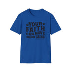 Your Faith Can Move Mountains T-Shirt — Inspirational Christian Tee (Matthew 17:20)