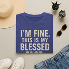 Blessed Face T-Shirt — "I'm Fine. This Is My Blessed Face." Graphic Tee