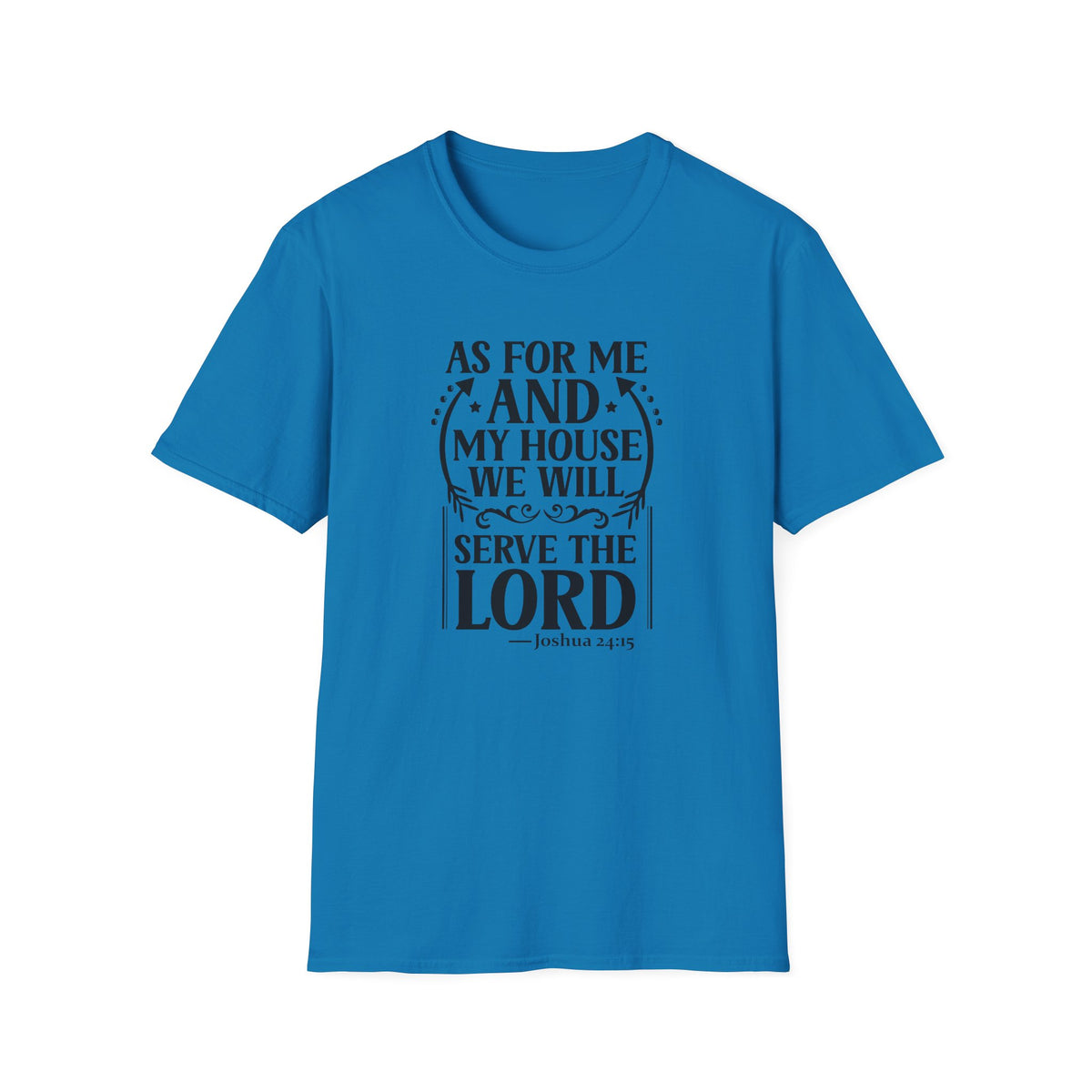 Christian Faith T-Shirt — "As For Me And My House We Will Serve The Lord" Scripture Tee