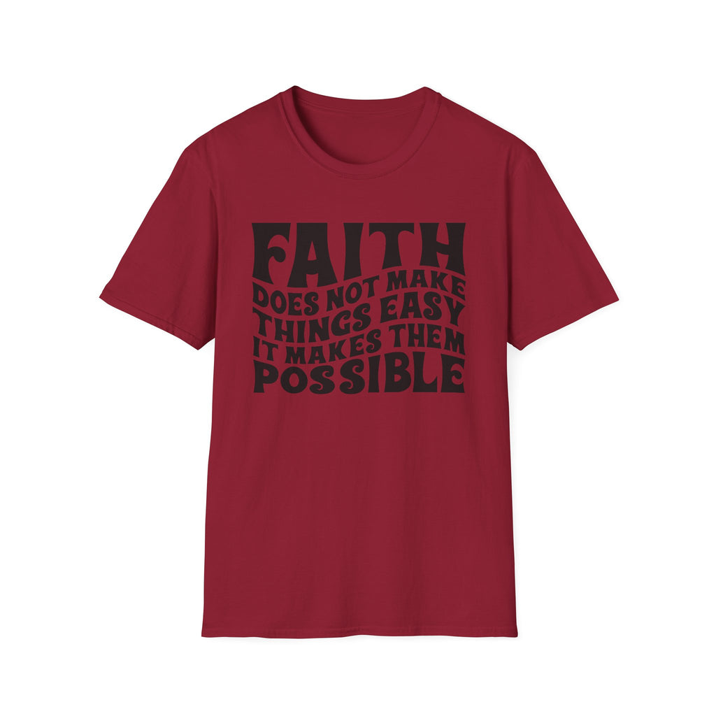 Faith Quote T-Shirt — “Faith does not make things easy, it makes them possible” Inspirational Christian Tee