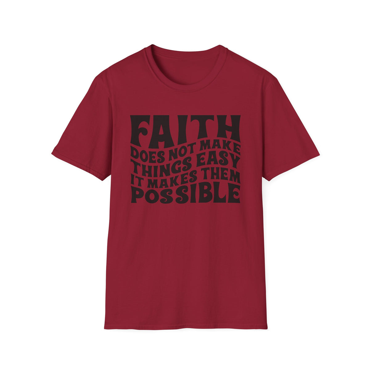 Faith Quote T-Shirt — “Faith does not make things easy, it makes them possible” Inspirational Christian Tee