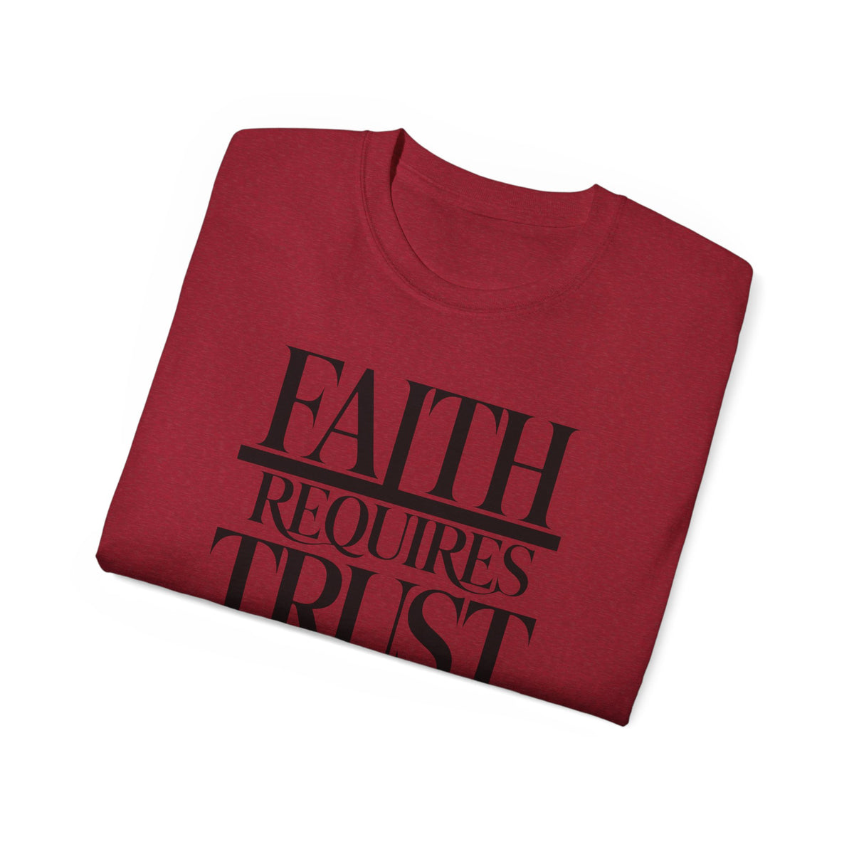 Faith Requires Trust T-Shirt