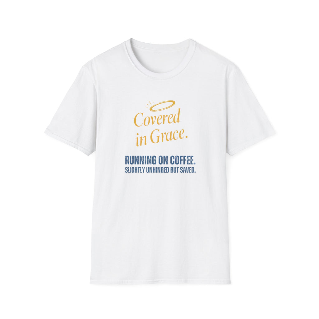 Covered in Grace T-Shirt — 'Running on Coffee, Slightly Unhinged but Saved' Christian Tee