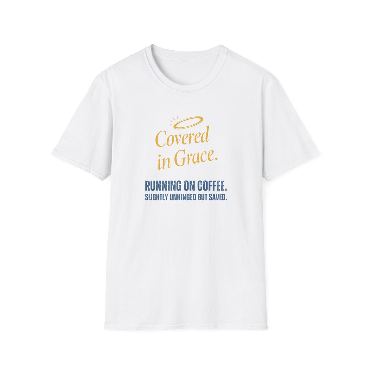 Covered in Grace T-Shirt — 'Running on Coffee, Slightly Unhinged but Saved' Christian Tee