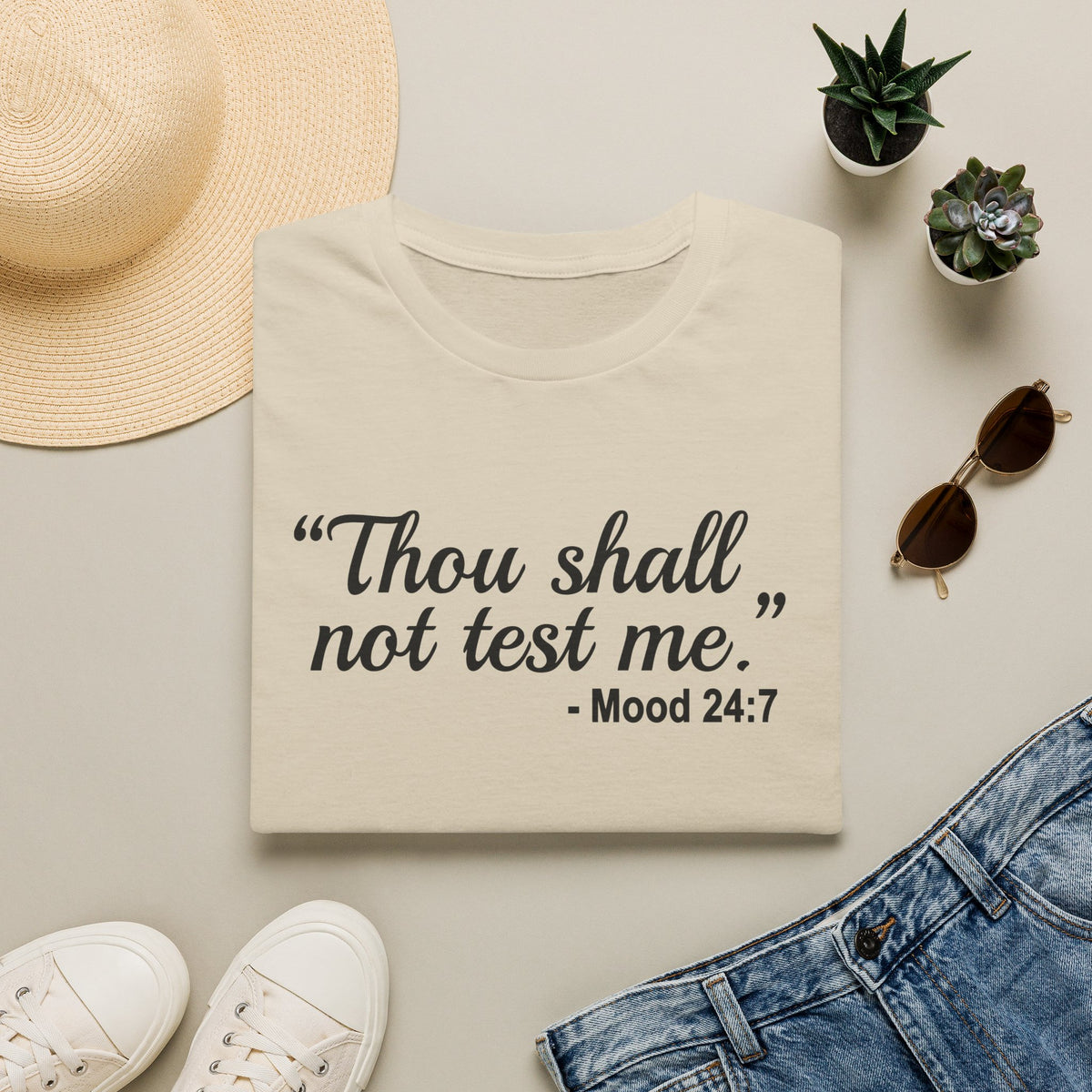 T-Shirt — “Thou shall not test me.” Mood 24:7 Script Tee