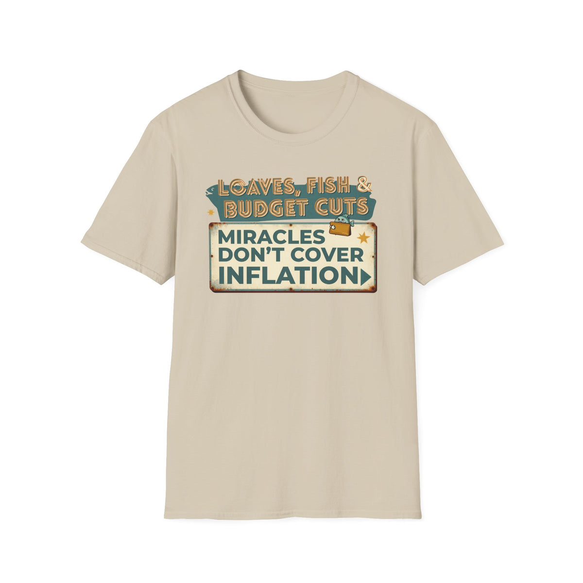 T‑Shirt — "Loaves, Fish & Budget Cuts: Miracles Don’t Cover Inflation"