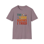 The Lord Knows I Tried T-Shirt