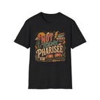 Not Today Pharisee T-Shirt — Retro Desert Christian Faith Tee