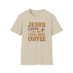 Christian Coffee T-Shirt - "Jesus Loves Me But I Still Need Coffee" Faith Tee