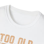 Too Old for Drama Tee — "Too Old Drama Too Saved To Quit" Vintage Graphic T-Shirt