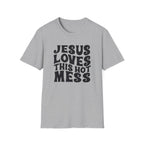 Christian Graphic T‑Shirt — "Jesus Loves This Hot Mess"