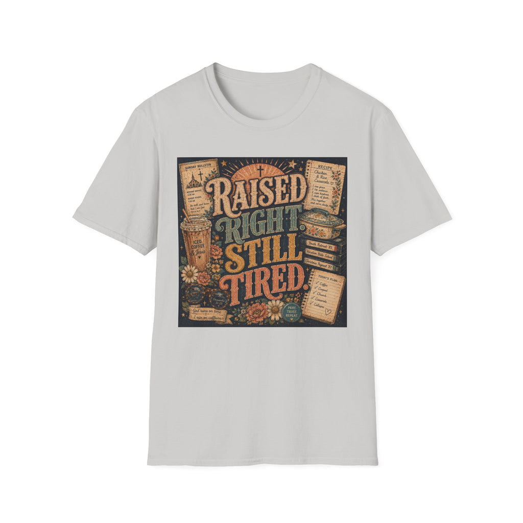 Raised Right Still Tired T-Shirt — Vintage Faith & Humor Christian Tee