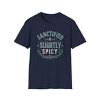Sanctified & Slightly Spicy T-Shirt — Christian Faith with Fun Attitude