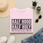 Half Hood Half Holy T-Shirt — Funny Christian Faith Graphic Tee (That Means Pray With Me)