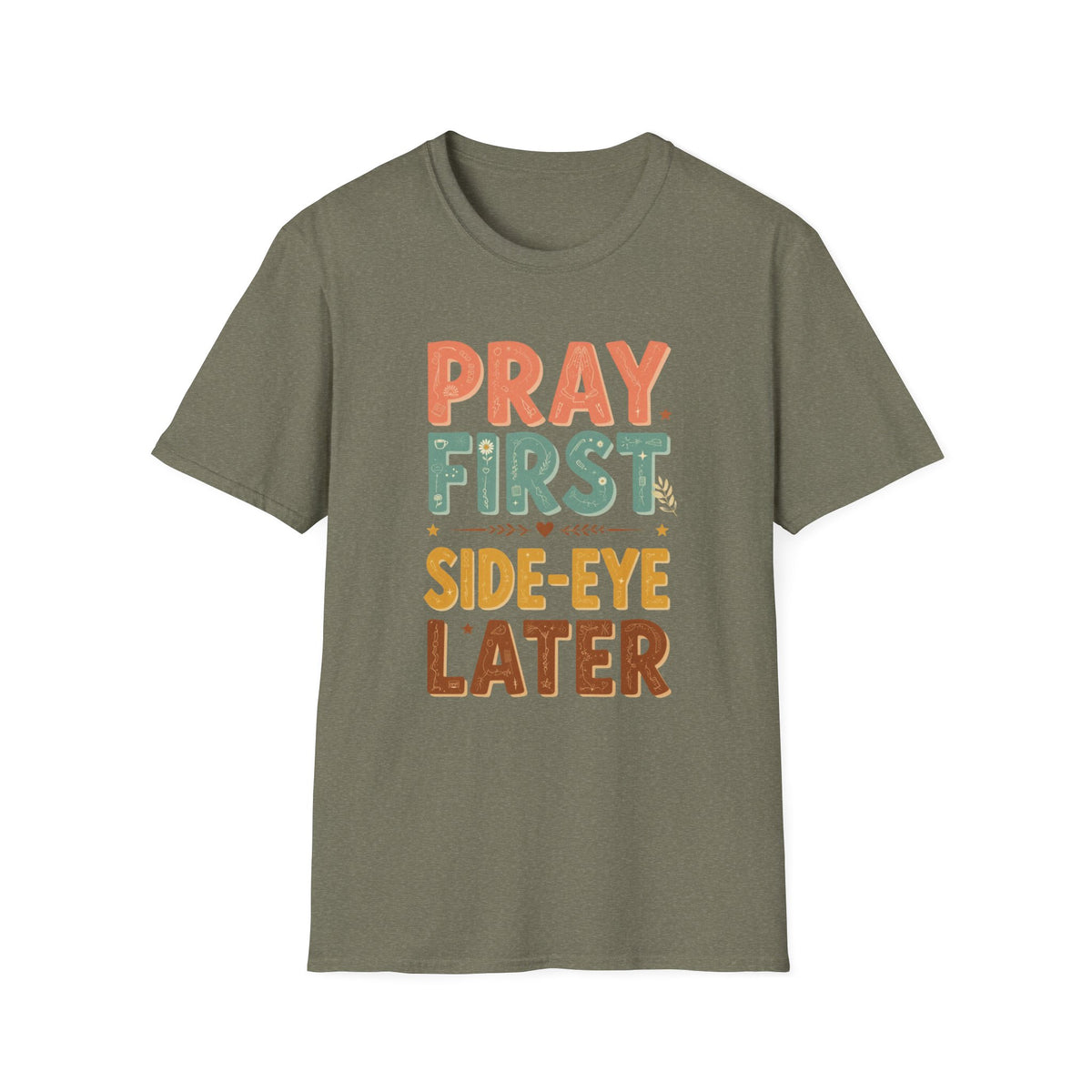 Pray First T‑Shirt — 'Pray First, Side‑Eye Later' Inspirational Graphic Tee