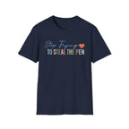 T-Shirt — "Stop Trying to Steal the Pen" Playful Nurse/Teacher Tee
