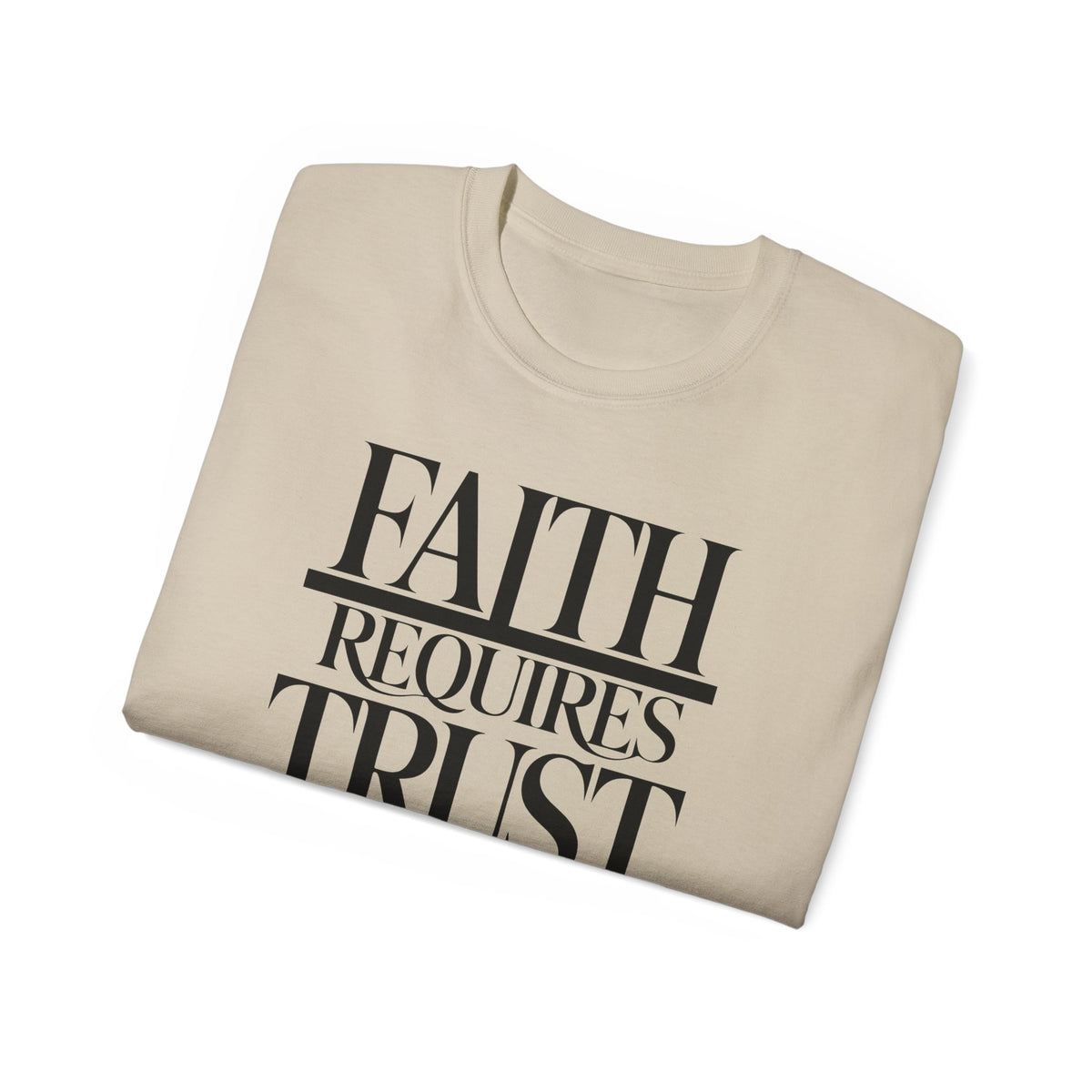 Faith Requires Trust T-Shirt