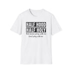 Half Hood Half Holy T-Shirt — Funny Christian Faith Graphic Tee (That Means Pray With Me)