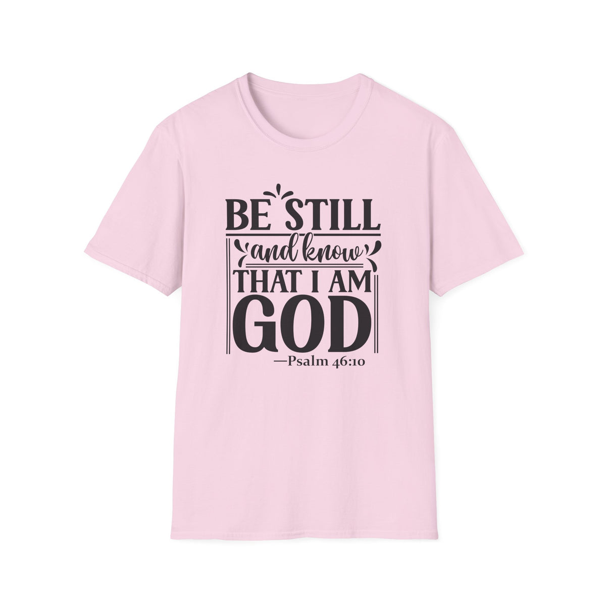 Be Still and Know That I Am God T-Shirt — Psalm 46:10 Christian Tee